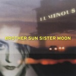 Brother Sun Sister Moon - Luminous Brother Sun Sister Moon - Luminous