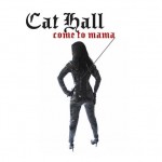 Cat Hall - Come To Mama