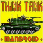 Think Tank - Mandroid Think Tank - Mandroid