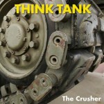 Think Tank - The Crusher Think Tank - The Crusher